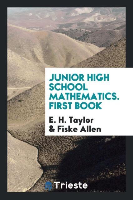 Kniha Junior High School Mathematics. First Book E. H. TAYLOR