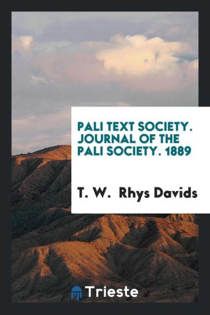 Buch Pali Text Society. Journal of the Pali Society. 1889 T. W. RHYS DAVIDS