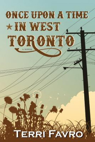 Knjiga Once Upon a Time in West Toronto Terri Favro