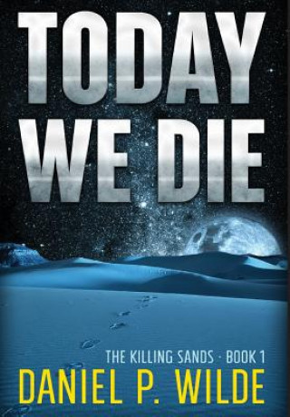 Книга Today We Die DANIEL P. WILDE