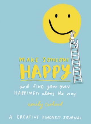 Kniha Make Someone Happy and Find Your Own Happiness Along the Way Emily Coxhead
