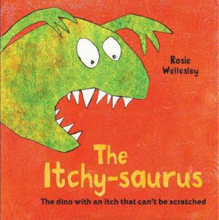 Könyv Itchy-saurus Rosie Wellesley