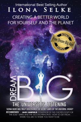 Kniha Dream Big the Universe is Listening ILONA R. SELKE