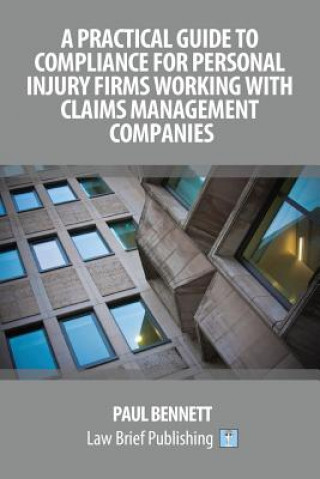 Carte Practical Guide to Compliance for Personal Injury Firms Working with Claims Management Companies Paul Bennett