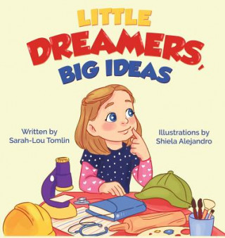 Carte Little Dreamers, Big Ideas Sarah-Lou Tomlin