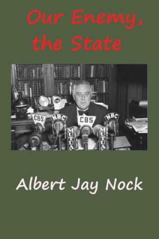Kniha Our Enemy, the State ALBERT JAY NOCK