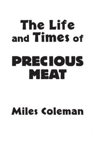 Buch Life and Times of Precious Meat MILES COLEMAN