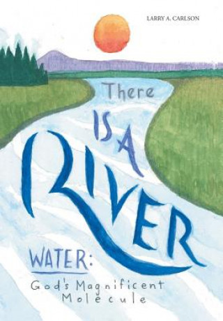 Book There Is a River LARRY A. CARLSON