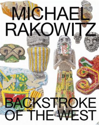 Kniha Michael Rakowitz: Backstroke of the West Omar Kholeif