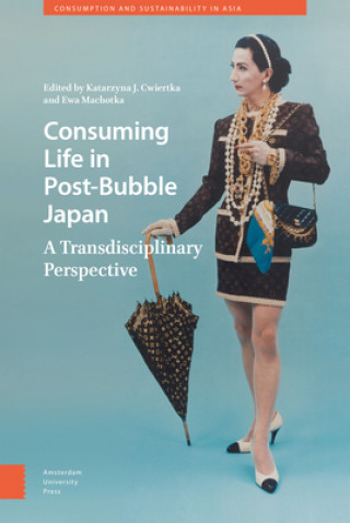 Kniha Consuming Life in Post-Bubble Japan - A Transdisciplinary Perspective 