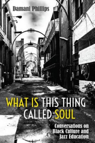 Carte What Is This Thing Called Soul Damani Phillips