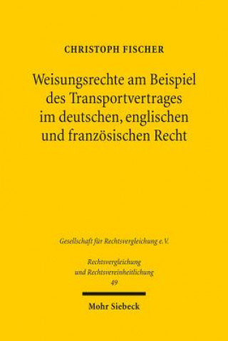 Kniha Weisungsrechte am Beispiel des Transportvertrages im deutschen, englischen und franzoesischen Recht Christoph Fischer