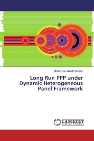 Книга Long Run PPP under Dynamic Heterogeneous Panel Framework Mohammad Zariab Hossain