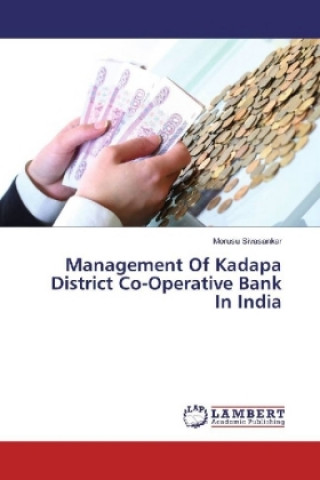 Kniha Management Of Kadapa District Co-Operative Bank In India Morusu Sivasankar