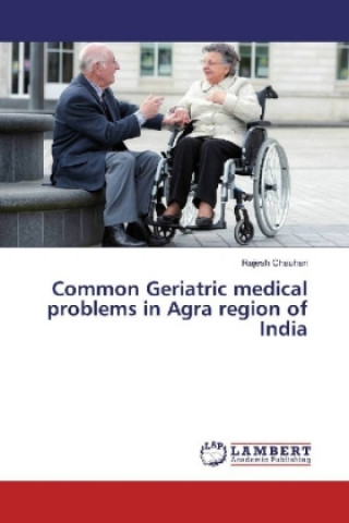 Kniha Common Geriatric medical problems in Agra region of India Rajesh Chauhan