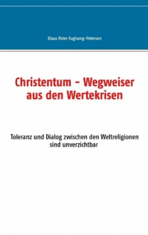 Carte Christentum - Wegweiser aus den Wertekrisen Klaus Peter Fuglsang-Petersen