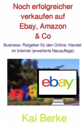 Livre Noch erfolgreicher verkaufen auf Ebay, Amazon & Co Kai Berke