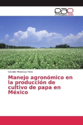 Buch Manejo agronómico en la producción de cultivo de papa en México Cándido Mendoza Pérez