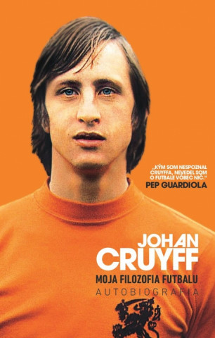 Książka Johan Cruyff Moja filozofia futbalu Johan Cruyff