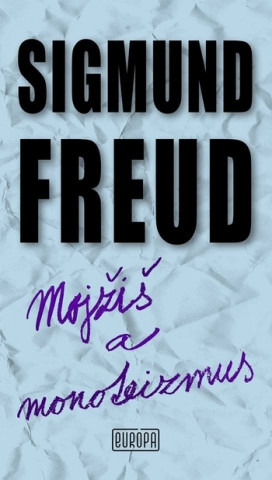 Könyv Mojžiš a monoteizmus Sigmund Freud