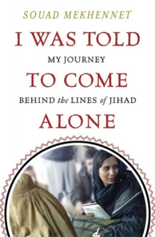 Книга I Was Told To Come Alone Souad Mekhennet