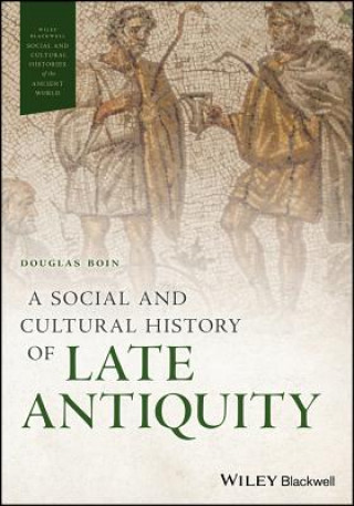 Könyv Social and Cultural History of Late Antiquity Douglas Boin