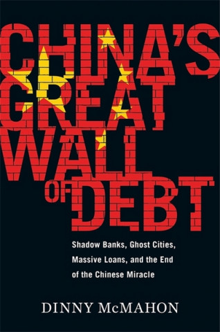 Knjiga China's Great Wall of Debt Dinny McMahon