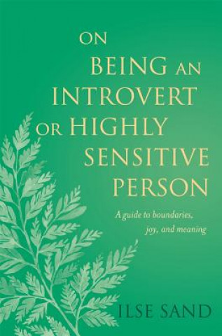 Kniha On Being an Introvert or Highly Sensitive Person Ilse Sand