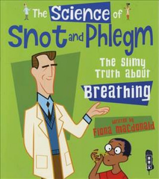 Kniha Science Of Snot & Phlegm Fiona MacDonald