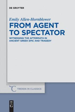 Livre From Agent to Spectator Emily Allen-Hornblower