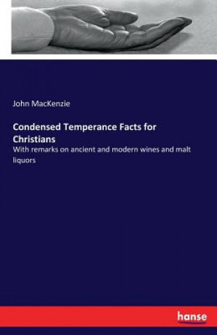 Knjiga Condensed Temperance Facts for Christians John MacKenzie