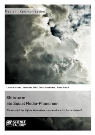 Livre Shitstorm als Social Media-Phanomen. Wie entsteht der digitale Wutausbruch und wie kann ich ihn verhindern? Simon Preu