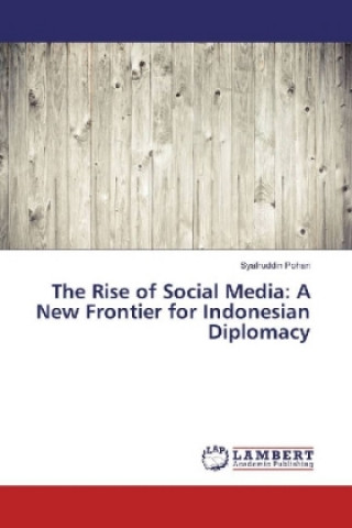 Könyv The Rise of Social Media: A New Frontier for Indonesian Diplomacy Syafruddin Pohan