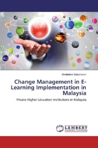 Książka Change Management in E-Learning Implementation in Malaysia Sheiladevi Sukumaran