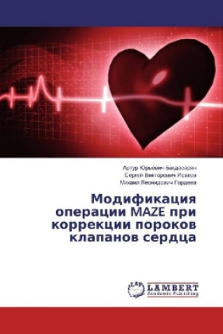 Kniha Modifikaciya operacii MAZE pri korrekcii porokov klapanov serdca Sergej Viktorovich Isakov