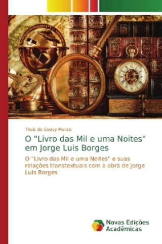 Knjiga O Livro das Mil e uma Noites em Jorge Luis Borges Thaís de Godoy Morais