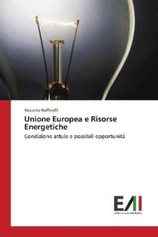 Kniha Unione Europea e Risorse Energetiche Riccardo Ruffinelli