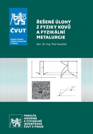 Kniha Řešené úlohy z Fyziky kovů a Fyzikální metalurgie Petr Haušild