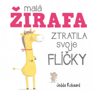 Kniha Malá žirafa ztratila svoje flíčky Jedda Robaard