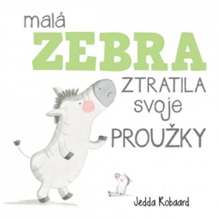 Βιβλίο Malá zebra ztratila svoje proužky Jedda Robaard