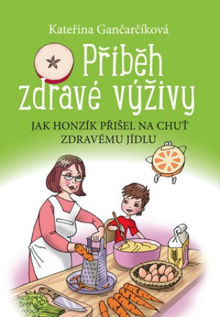 Könyv Příběh zdravé výživy Kateřina Gančarčíková