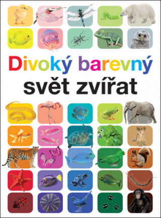 Kniha Divoký barevný svět zvířat Anita Ganeriová