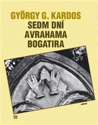 Kniha Sedm dní Avrahama Bogatira György G.  Kardos