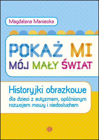 Könyv Pokaż mi mój mały świat Maniecka Magdalena