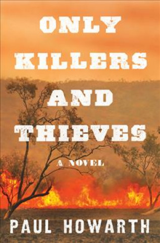 Livro Only Killers and Thieves Paul Howarth