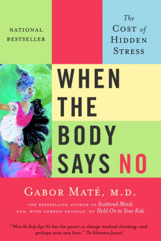 Книга When The Body Says No Gabor Mate