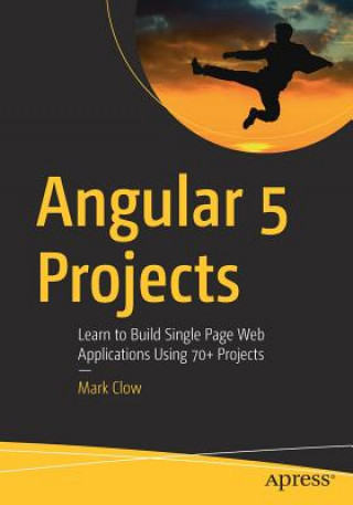 Knjiga Angular 5 Projects Mark Clow