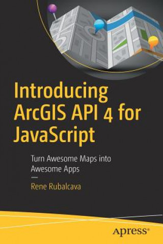 Knjiga Introducing ArcGIS API 4 for JavaScript Rene Rubalcava