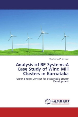 Kniha Analysis of RE Systems:A Case Study of Wind Mill Clusters in Karnataka Rajakumar D. Gowdar