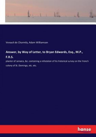 Kniha Answer, by Way of Letter, to Bryan Edwards, Esq., M.P., F.R.S. VENAULT DE CHARMILY